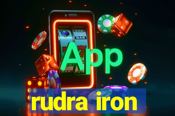 rudra iron